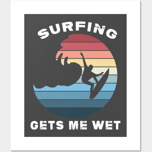 Surfing gets me wet Posters and Art